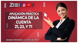 Aplicación Práctica de la Dinámica de la Cuenta 21, 23, y 71.