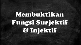 Membuktikan Fungsi Surjektif dan Fungsi Injektif