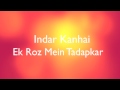 indar kanhai ek roz mein tadapkar 2011 hd