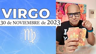 VIRGO | Horóscopo de hoy 30 de Noviembre 2023
