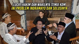 LUCKY HAKIM DAN WAKILNYA TEMUI KDM | INI PROBLEM INDRAMAYU DAN SOLUSINYA