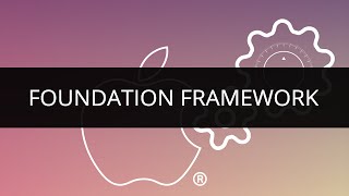 Understanding Foundation Framework | Foundation Framework in iOS | Foundation Framework Tutorial