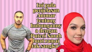 Ini pula penjelasan Ammar tentang hubungannya dengan Puteri Sarah buat ramai tak sangka?