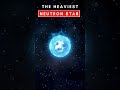 the heaviest neutron star 😱🔥 shorts