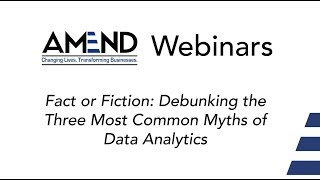 Fact or Fiction: Debunking The Three Most Common Myths of Data Analytics – Part One