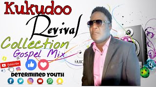 Kukudoo Revival Collection Gospel Mix | Determined Youth 🎼🎼🎶🕺💃🤼🤼