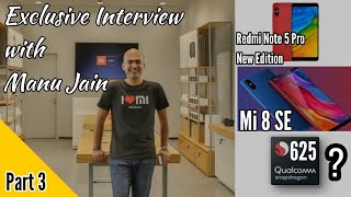 Mi 8 India Launch, Redmi Note 5 Pro Special Edition??| Talk With VP of Xiaomi | Part 3