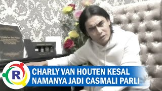 Charly Van Houten Kesal Nama Lahirnya Jadi Casmali Parli