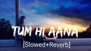 Tum Hi Aana [Slowed+Reverb]- Jubin Nautiyal | Textaudio