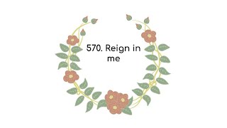 570  Reign in me