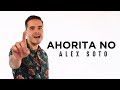 Alex Soto - Ahorita No (Official Video)