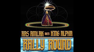 Ras Amlak meets King Alpha - Rally Round album samples