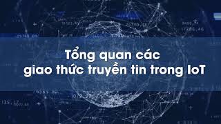 [IOT] 18 - Tổng quan các giao thức truyền tin trong IOT