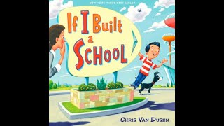 If I Built A School Read Aloud by Chris Van Dusen
