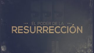 PODER DE LA RESURRECCIÓN | INTRO