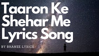 LYRICAL : Taaron Ke Shehar Me Lyrics Song - BhaNee Lyrics - Neha Kakkar, Sunny Kaushal Lyrics Song