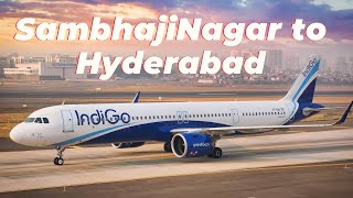 SambhajiNagar to Hyderabad Indigo Flight | Aurangabad to Hyderabad Non-stop Indigo Journey