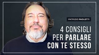 4 CONSIGLI PER PARLARE CON TE STESSO