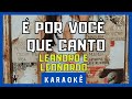 Karaokê - É Por Você que Canto - Leandro e Leonardo