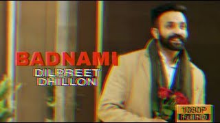 Badnami-Dilpreet Dhillon ft. Desi Crew (Official Song) Narinder Baath - New Punjabi Song 2019