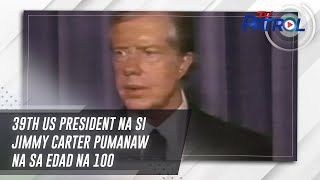 39th US President na si Jimmy Carter pumanaw na sa edad na 100 | TV Patrol