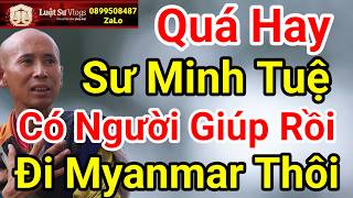 🔴 Tin Mới Nhất Sư Thích Minh Tuệ Được Người Bí Ẩn Giúp Mở Cửa Khẩu Đi Vào Myanmar? Luật Sư Vlogs