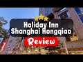 Holiday Inn Shanghai Hongqiao Review - Is This Hotel Worth It?