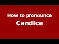 How to Pronounce Candice - PronounceNames.com