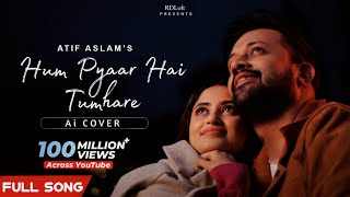 Hum Pyaar Hai Tumhare | Ai Cover by Atif Aslam | Full Song | Akshay Kumar
