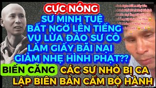 CỰC NÓNG-SƯ MINH TUỆ BẤT NGỜ LÊN TIẾNG VỤ VỢ TUẤN LỪA ĐẢO SƯ CÔ LÀM GIẤY BÃI NẠI GIẢM NHẸ HÌNHPHẠT??