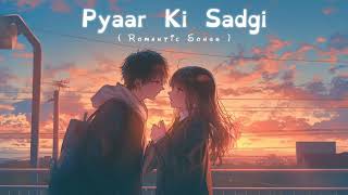 Pyaar Ki Sadgi || Romantic Hindi Songs || #lofimusic #music #romantic #song#love#lofi#trending#song