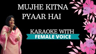 Mujhe Kitna Pyaar Hai Karaoke With Female Voice
