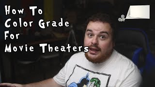 How to Color Grade for Movie Theater