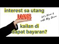 ITO ANG BATAS: INTEREST SA UTANG.. KAILAN DI DAPAT BAYARAN?