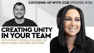 Creating Unity in Your Team - Catching up with CUB #134 with Brady Yoshia