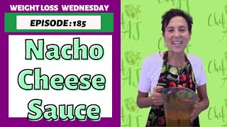 How to Make Vegan Nacho Cheese | WEIGHT LOSS WEDNESDAY – Episode: 185