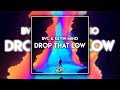 Bounce | BVC & Kevin Miho - Drop That Low [Release]