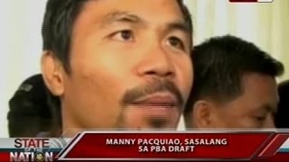 SONA: Manny Pacquiao, sasalang sa PBA draft