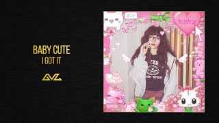 Baby Cute — I got it (Official Audio)