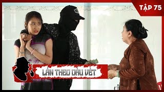 Lần Theo Dấu Vết 2019 | Tập 75 Full HD:Ác Nhân Bịt Mặt (26/02/2019)