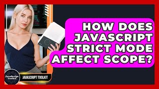 How Does JavaScript Strict Mode Affect Scope? - JavaScript Toolkit