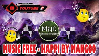 Music Free -  Happi by Mangoo (MNC Release) ft  bby ivy