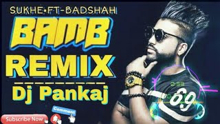 BAMB Song Dj Song | Sukh-E Muzical Doctorz Feat Badshah | Mix By Dj Pankaj | Punjabi Dj Song