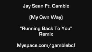 Jay Sean Ft. Gamble -"Running Back To You" Remix