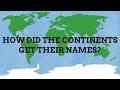 How Did The Continents Get Their Names?