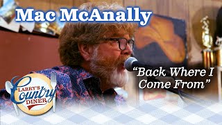 MAC MCANALLY sings BACK WHERE I COME FROM!