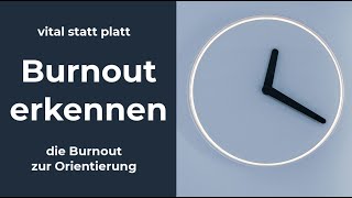 Wie erkenne ich einen Burnout? Mit der Burnout-Uhr Vital statt platt!