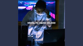 Nakal Ku Sudah Selesai