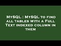 MySQL : MySQL to find all tables with a Full Text indexed column in them