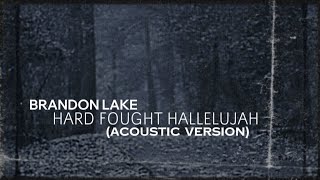 Hard Fought Hallelujah (Acoustic Version) - Brandon Lake (Lyric Video)